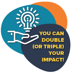 Text reads "You can double or triple your impact!