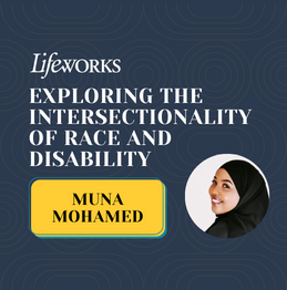 "Exploring the Intersectionality of Race and Disability" by Muna Mohamed.